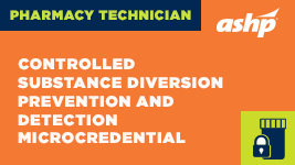 Controlled Substance Diversion Prevention & Detection Microcredential