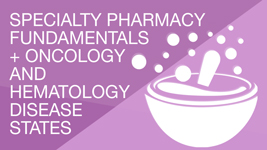 Bundle 3: Oncology & Hematology Disease States